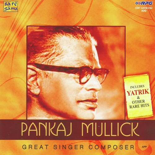 Pankaj Mallick - Yatrik And Other Hits - 2 Pankaj Mullick MP3 Download